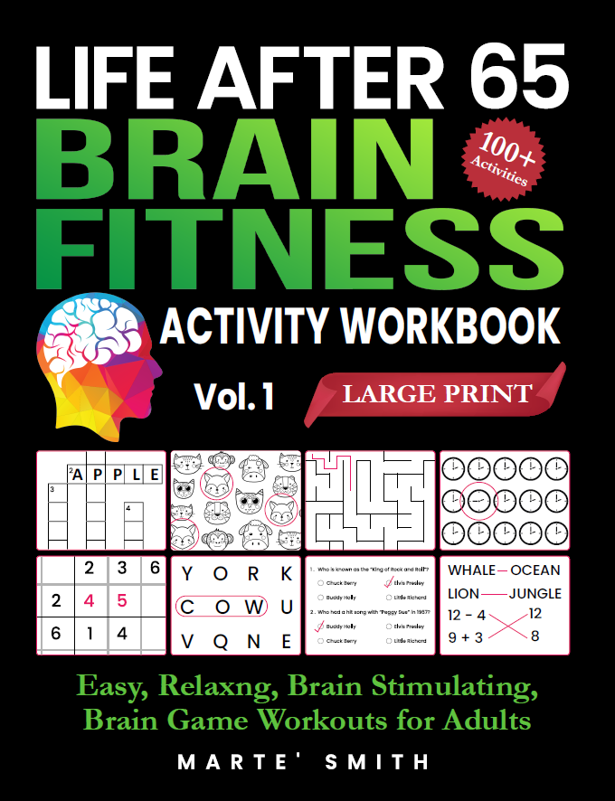 Life After 65 Brain Fitness Activity Workbook vol.1.Marte' Smith